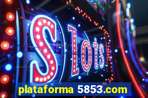 plataforma 5853.com